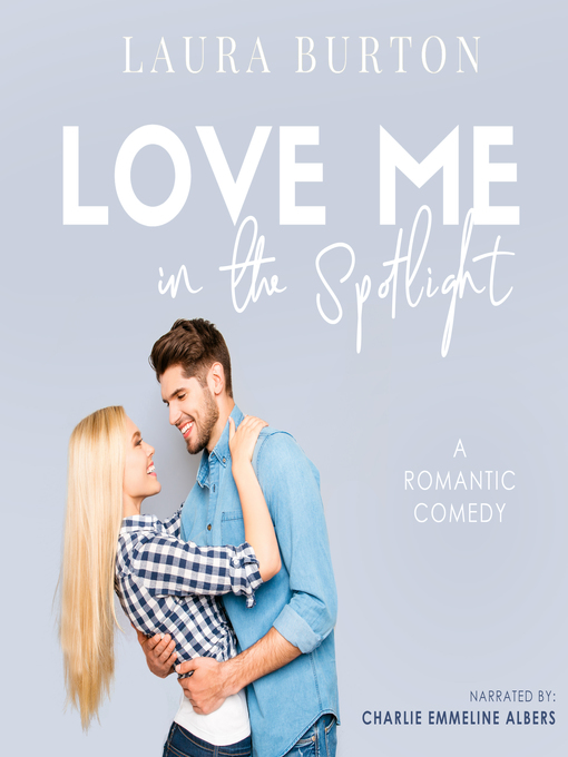 Title details for Love Me in the Spotlight by Laura Burton - Available